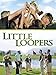 Little Loopers