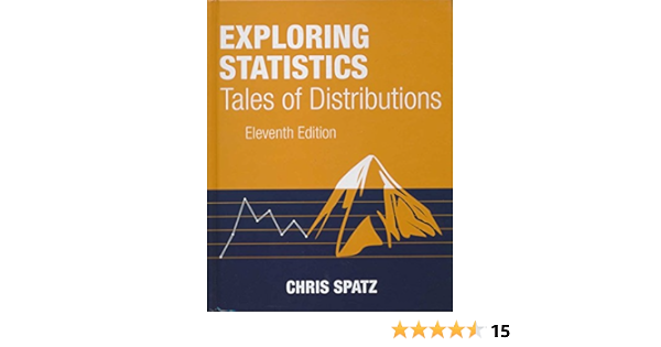 Exploring Statistics Tales Of Distributions Chris Spatz 9780996339216 Books