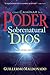 Cómo caminar en el poder sobrenatural de Dios (Spanish Edition)