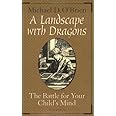 A Landscape With Dragons: The Battle for Your Child's Mind