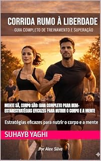Livro Mente sã, Corpo são: Guia completo para bem-estarEstratégias eficazes para nutrir o corpo e a mente: Estratégias eficazes para nutrir o corpo e a mente (Coleção Bem-Estar Integral Livro 1)