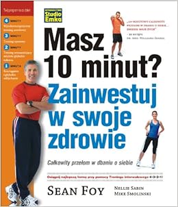 Masz 10 Minut Zainwestuj W Swoje Zdrowie Sean Foy 9788362304424 Amazon Com Books