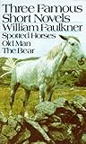 Three Famous Short Novels: Spotted Horses / Old Man / The Bear, William Faulkner, 0394701496