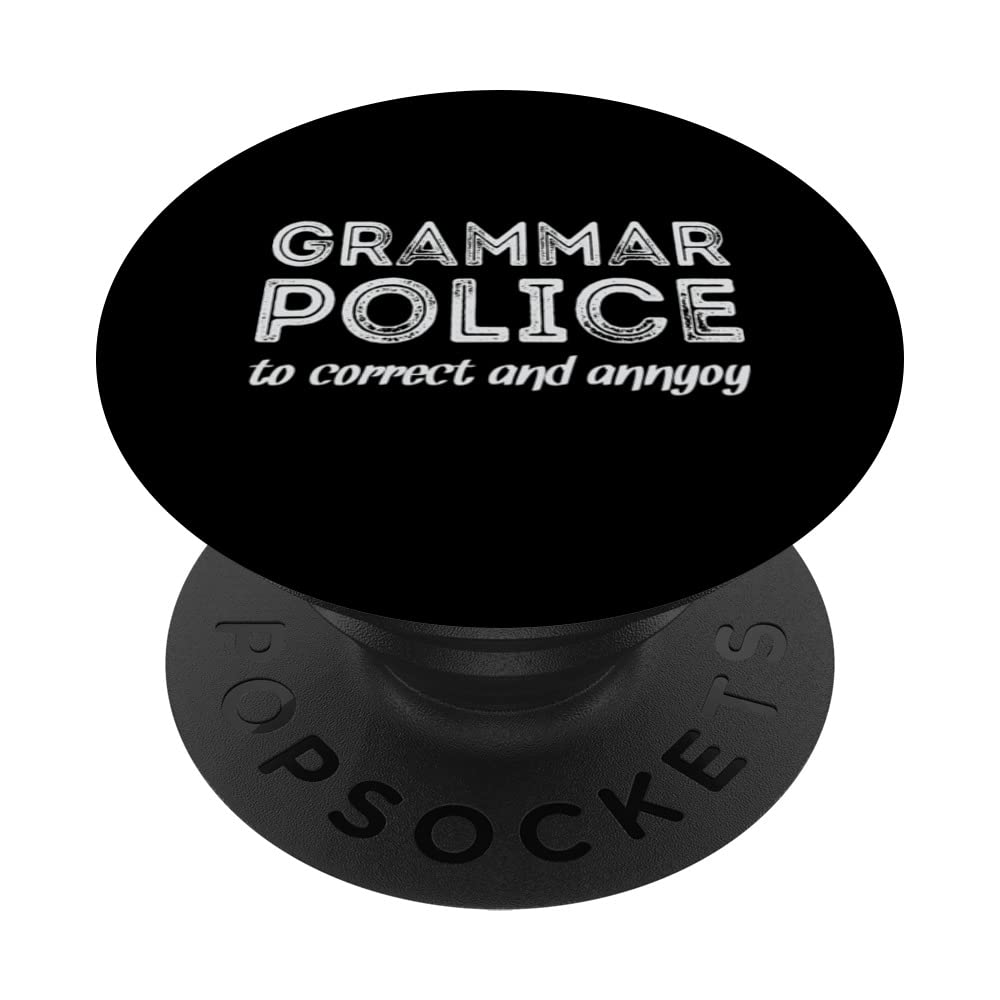 Grammar Police to correct and to annoy PopSockets Swappable PopGrip