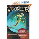 The Visioneers: How a Group of Elite Scientists Pursued Space Colonies, Nanotechnologies, and a Limitless Future