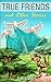 True Friends and Other Stories (Illustrated Moral Stories for Children Series Book 2)