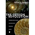 The Design Revolution: Answering the Toughest Questions About Intelligent Design