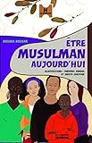 Etre Musulman Aujourd'hui (English and French Edition) by