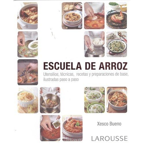 Escuela De Arroz (Larousse - Libros Ilustrados/ Prácticos - Gastronomía) Escuela De Arroz (Larousse - Libros Ilustrados/ Prácticos - Gastronomía)