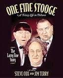 One Fine Stooge: Larry Fine's Frizzy Life In Pictures by Stephen Cox, Jim Terry