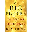 The Big Picture: The Fight for the Future of Movies