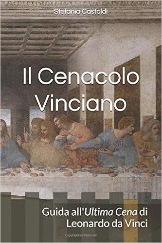 Il Cenacolo Vinciano Guida All Ultima Cena Di Leonardo Da Vinci Amazon Co Uk Castoldi Stefania 9781791326302 Books