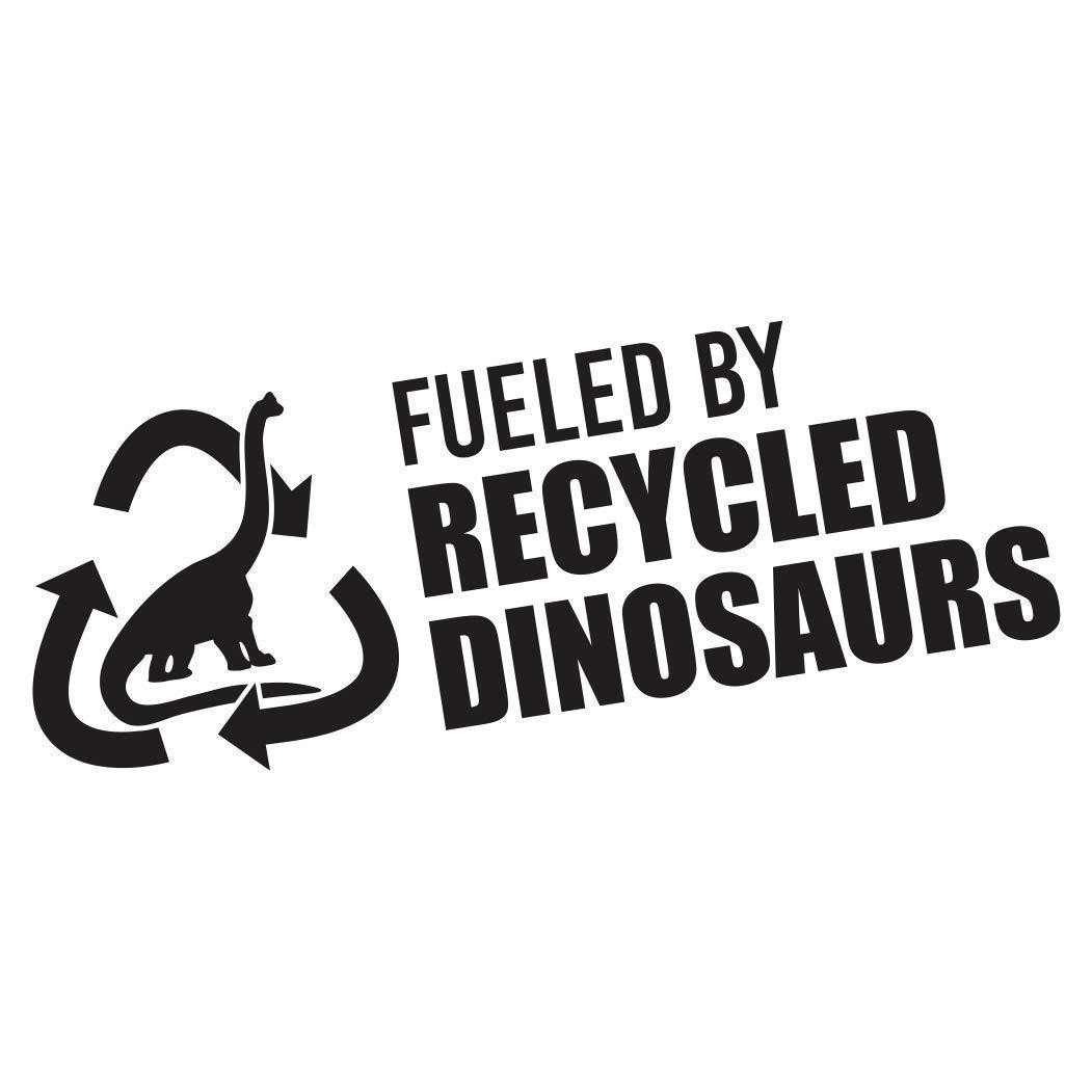 Fueled By Recycled Dinosaurs Funny Bumper Sticker Vinyl
