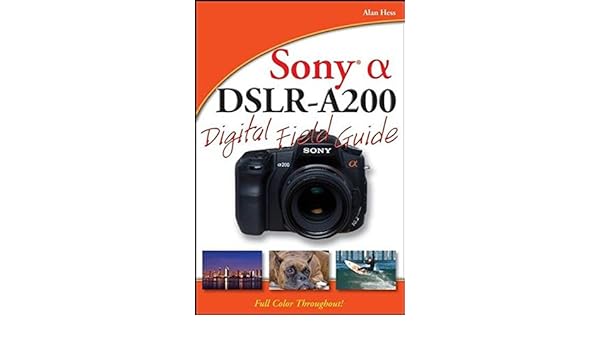 Sony Alpha DSLR-A200 Digital Field Guide: Amazon.es: Alan Hess ...