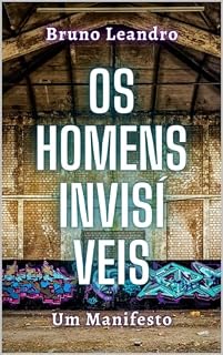 Livro Os Homens Invisíveis: Um Manifesto (Dores (em) Crônicas)
