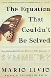The Equation That Couldn't Be Solved: How Mathematical Genius Discovered the Language of Symmetry cover