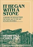 It Began with a Stone: A History of Geology from the Stone Age to the Age of Plate Tectonics