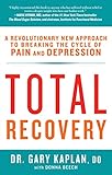 Total Recovery: Breaking the Cycle of Chronic Pain and Depression by Gary Kaplan, Donna Beech