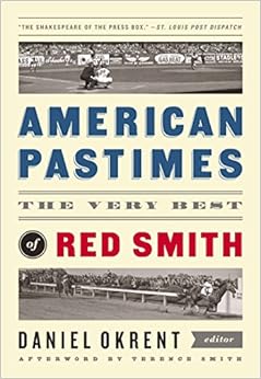 American Pastimes: The Very Best of Red Smith: A Library of America Special Publication, by Red Smith American Pastimes: The Very Best of Red Smith: A Library of America Special Publication, by Red Smith