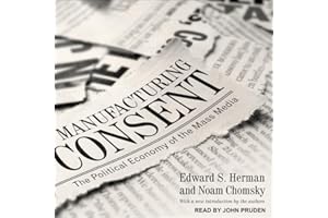 Manufacturing Consent: The Political Economy of the Mass Media