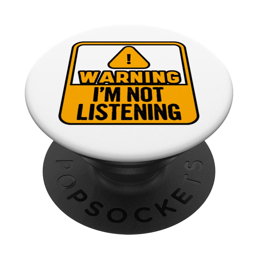 Warning I'm Not Listening -----. PopSockets Swappable PopGrip