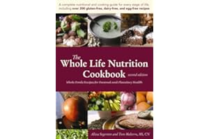 The Whole Life Nutrition Cookbook: Whole Foods Recipes for Personal and Planetary Health, Second Edition
