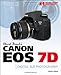 David Busch’s Canon EOS 7D Guide to Digital SLR Photography (David Busch's Digital Photography Guides)