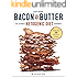 Bacon & Butter: The Ultimate Ketogenic Diet Cookbook