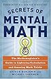 Secrets of Mental Math: The Mathemagician's Guide to Lightning Calculation and Amazing Mental Math Tricks