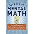 Secrets of Mental Math: The Mathemagician's Guide to Lightning Calculation and Amazing Mental Math Tricks