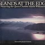 Islands at the edge: Preserving the Queen Charlotte Islands wilderness by 