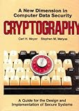 Cryptography: A New Dimension in Computer Data Security--A Guide for the Design and Implementation of Secure Systems cover