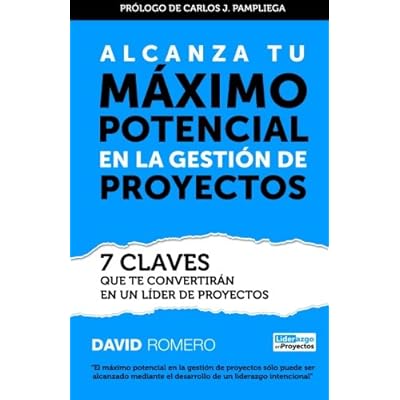 Alcanza Tu Maximo Potencial en la Gestion de Proyectos: 7 Claves que te Convertiran en un Lider de Proyectos Alcanza Tu Maximo Potencial en la Gestion de Proyectos: 7 Claves que te Convertiran en un Lider de Proyectos