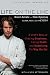 Life, on the Line: A Chef's Story of Chasing Greatness, Facing Death, and Redefining the Way We Eat by 