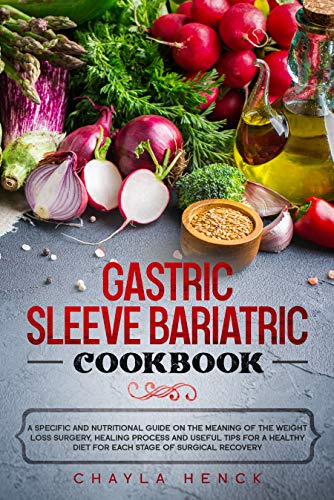 GASTRIC SLEEVE BARIATRIC COOKBOOK: A specific and nutritional guide on the meaning of the weight los - medicalbooks.filipinodoctors.org