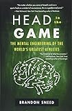 Head in the Game: The Mental Engineering of the World's Greatest Athletes