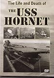 The Life and Death of the USS Hornet