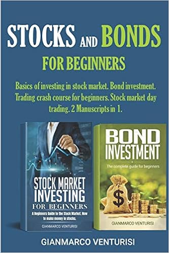 Stocks And Bonds For Beginners Basics Of Investing In Stock Market Bond Investment Trading Crash Course For Beginners Stock Market Day Trading 2 Manuscripts In 1 Venturisi Gianmarco 9798694979214 Amazon Com Books