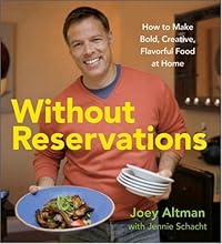 Without Reservations: How to Make Bold, Creative, Flavorful Food at Home