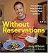 Without Reservations: How to Make Bold, Creative, Flavorful Food at Home - Book by Joey Altman