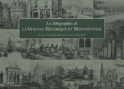 Les  lithographies de la Guienne historique et monumentale