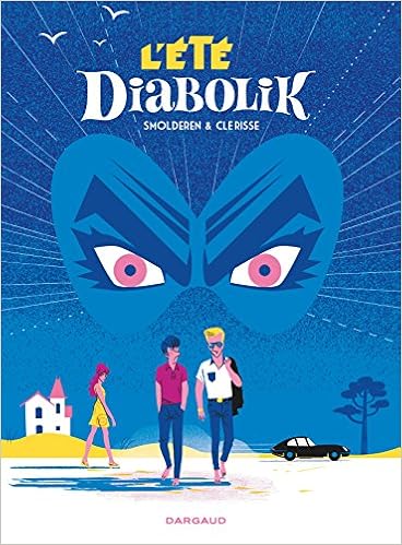 L Ete Diabolik Tome 0 L Ete Diabolik French Edition Smolderen Thierry Clerisse Alexandre 9782205073454 Amazon Com Books