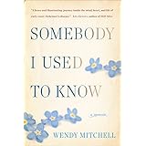 Somebody I Used to Know: A Memoir