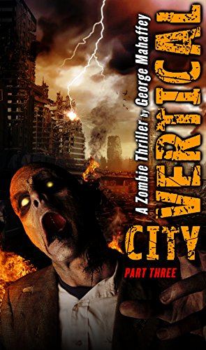 VERTICAL CITY: A ZOMBIE THRILLER - PART 3
