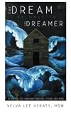 The Dream Belongs to the Dreamer: A Hands-On, How-To, Step-by-Step Guide To Understanding Your Dream by Velva  Lee Heraty