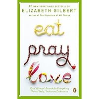 Eat, Pray, Love: One Woman's Search for Everything Across Italy, India and Indonesia by Gilbert, Elizabeth (2007) Paperback