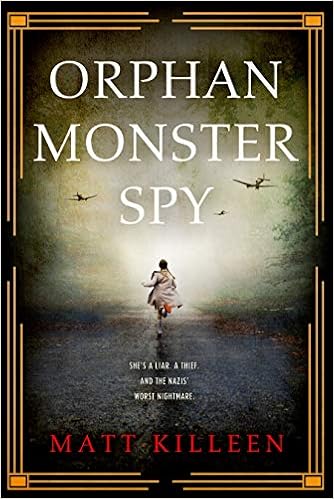 Orphan Monster Spy, by Matt Killeen Orphan Monster Spy, by Matt Killeen