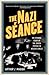 The Nazi Séance: The Strange Story of the Jewish Psychic in Hitler's Circle