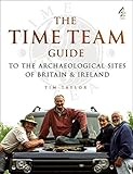 Time Team Guide to the Archaeological Sites of Britain & Ireland by