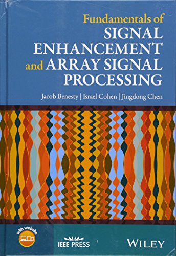 Fundamentals of Signal Enhancement and Array Signal Processing (IEEE Press)